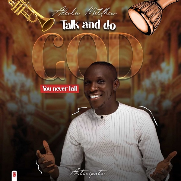 Talk and Do God – Adeola Matthew