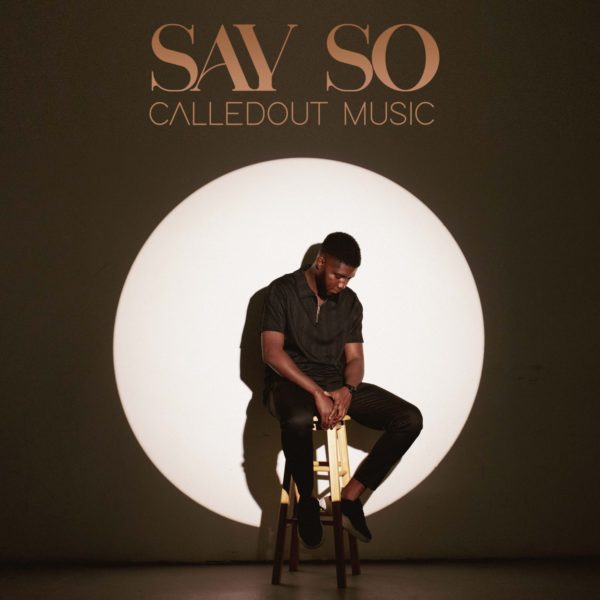 Say so – Calledout Music