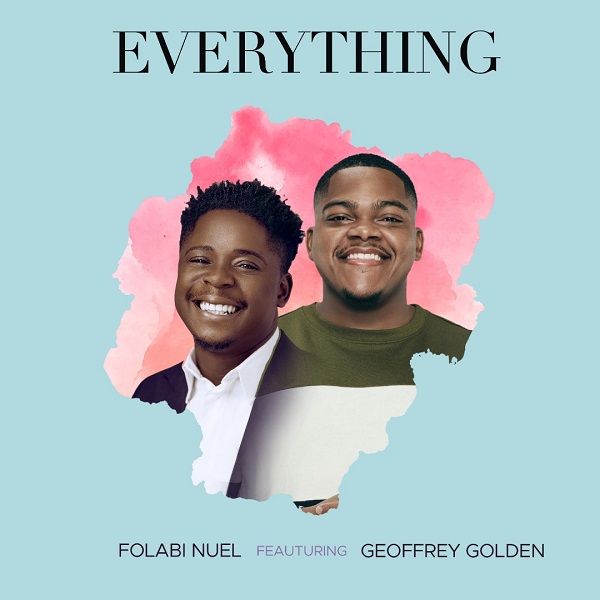 Everything – Folabi Nuel Ft. Geoffrey Golden