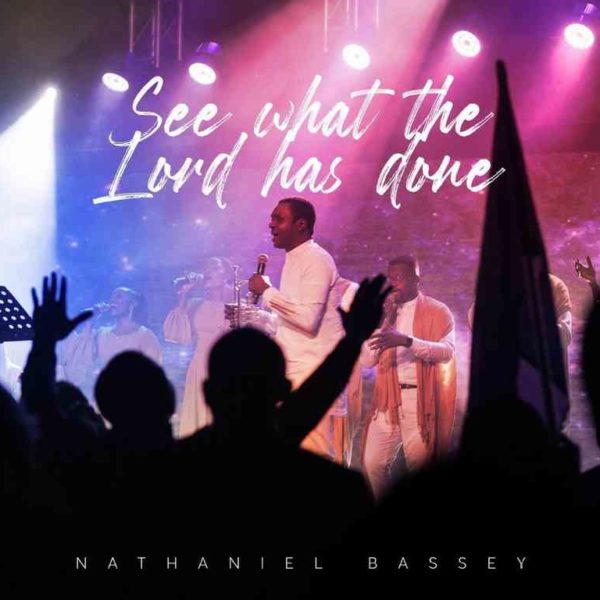 See what the Lord has done – Nathaniel Bassey
