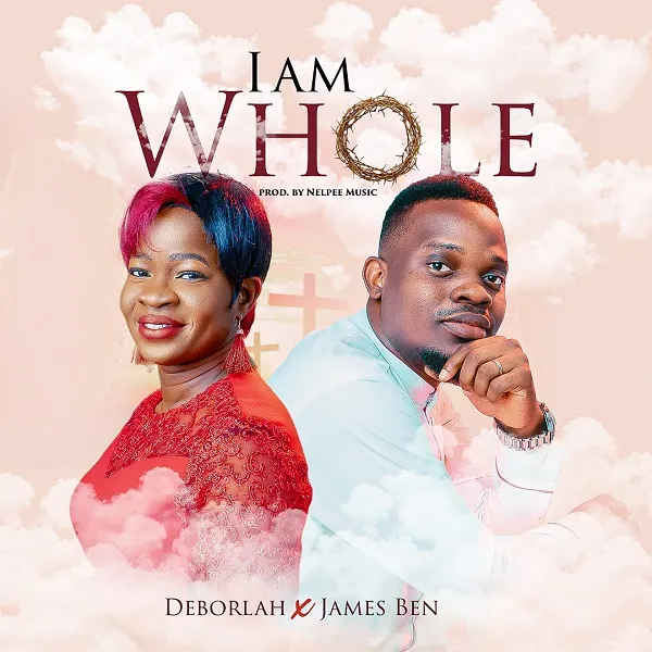 I am whole – Deborlah Ft. James Ben