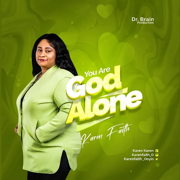 You are God alone – Karen Faith