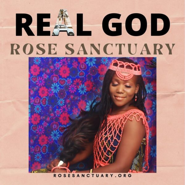 Real God – Rose Sanctuary