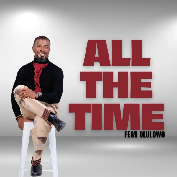 All the time – Femi Olulowo