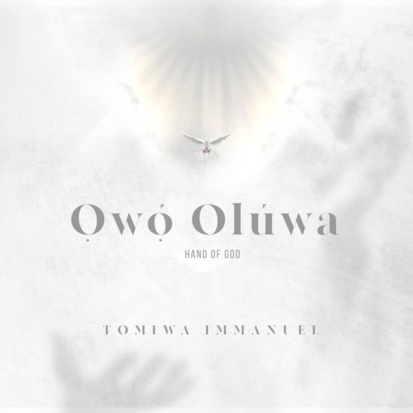 Owo Oluwa (Hand of God) – Tomiwa Immanuel