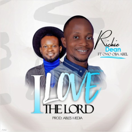 I love the Lord – RichieDean Ft Abel