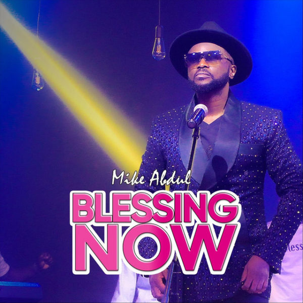 Blessing Now – Mike Abdul