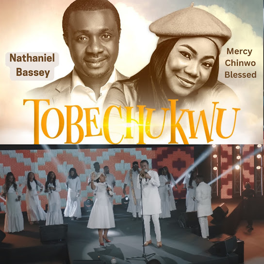 Tobechukwu – Nathaniel Bassey Ft. Mercy Chinwo Blessed