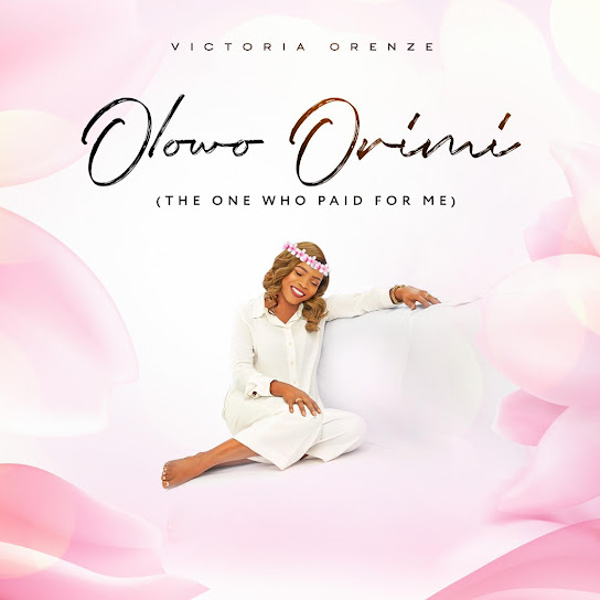 Olowo Orimi (The one who paid for me) – Vicoria Orenze