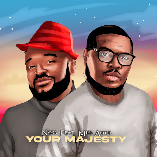 You Majesty – Nosa Ft. Mike Abdul
