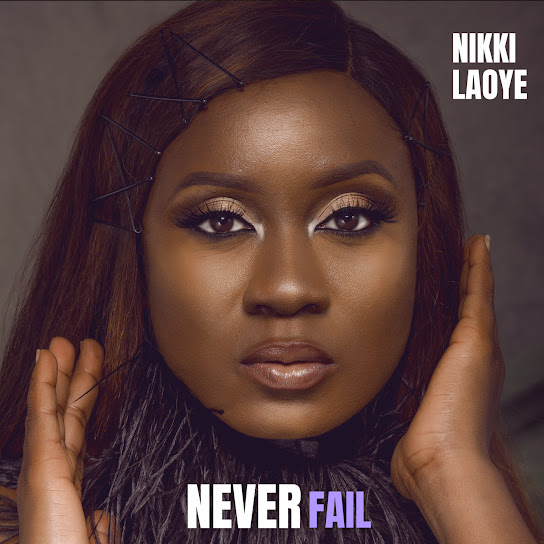 Never Fail – Nikki Laoye