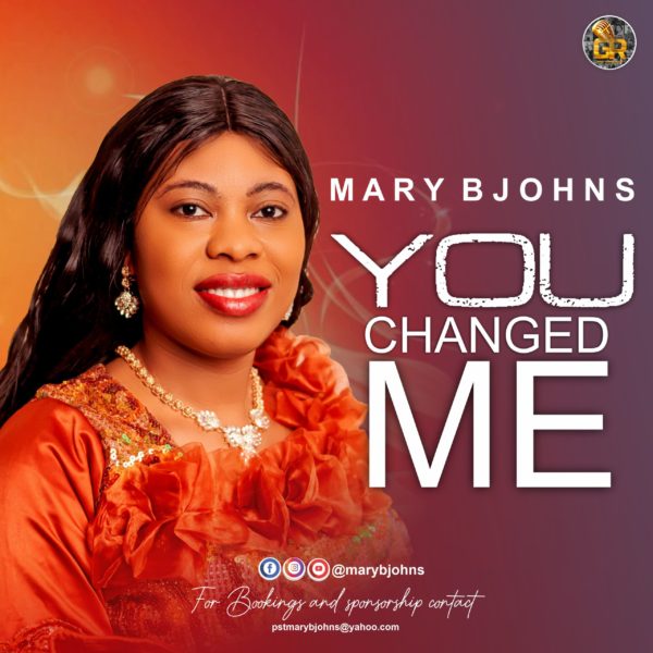 You Changed Me – Mary Bjohns