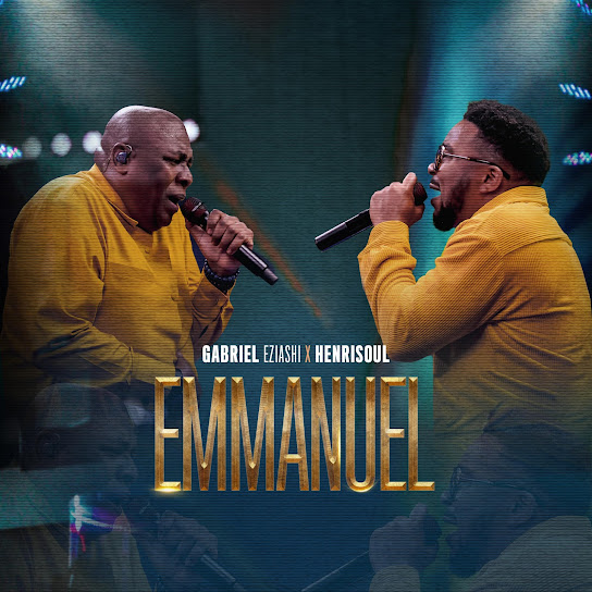 Emmanuel – Gabriel Eziashi & Henrisoul