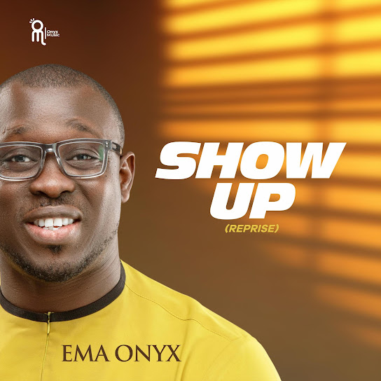 Show up (Reprise) – Ema Onyx