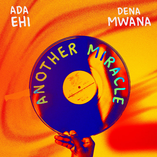 Another miracle – Ada Ehi Ft. Dena Mwana