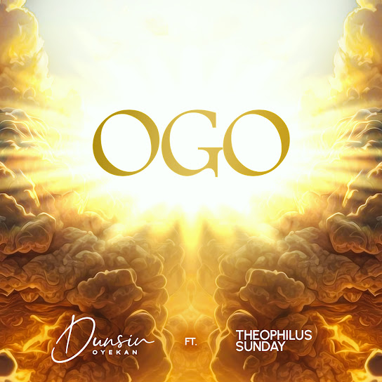 Ogo – Dunsin Oyekan Ft. Theophilus Sunday