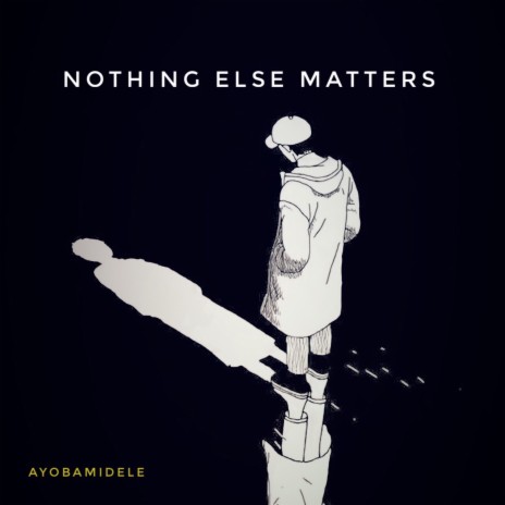 Nothing else matters – Ayobamidele