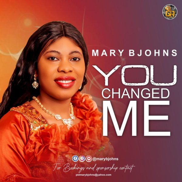 Changed me – Mary Bjohns