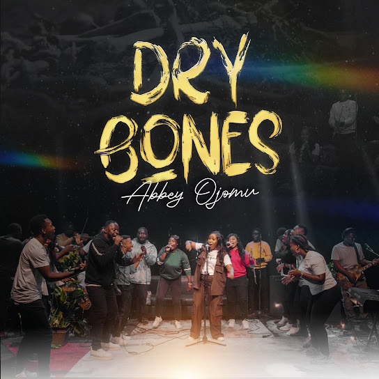 Dry Bones  – Abbey Ojomu