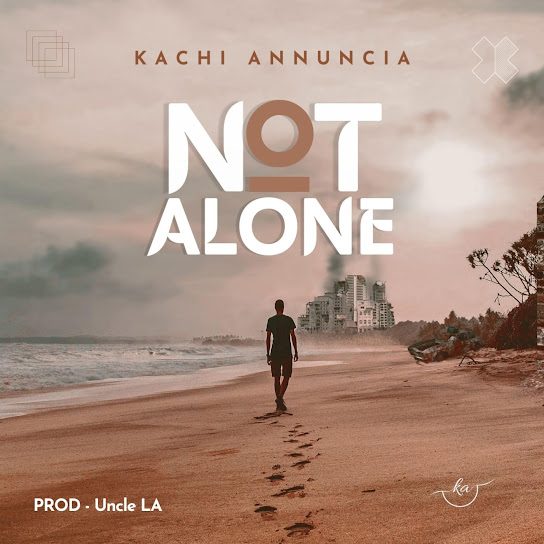 Not alone – Kachi Annuncia