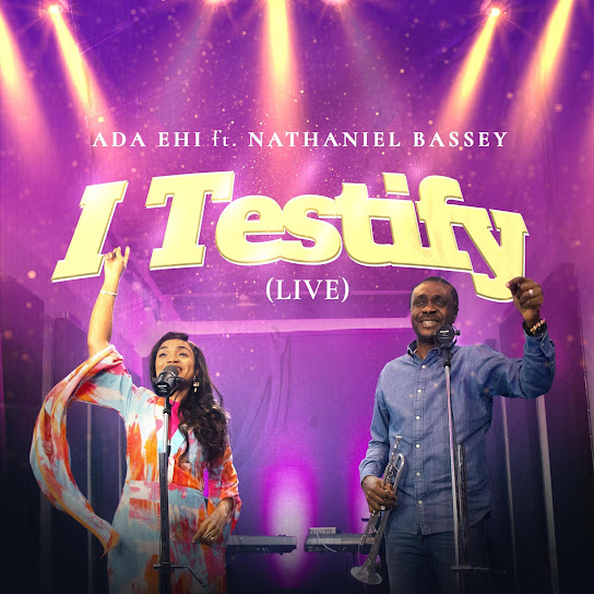 I Testify (Live) – Ada Ehi Ft. Nathaniel Bassey