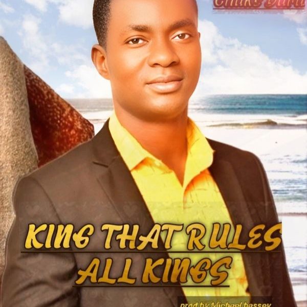 King That Rules All Kings – Chuks Duru