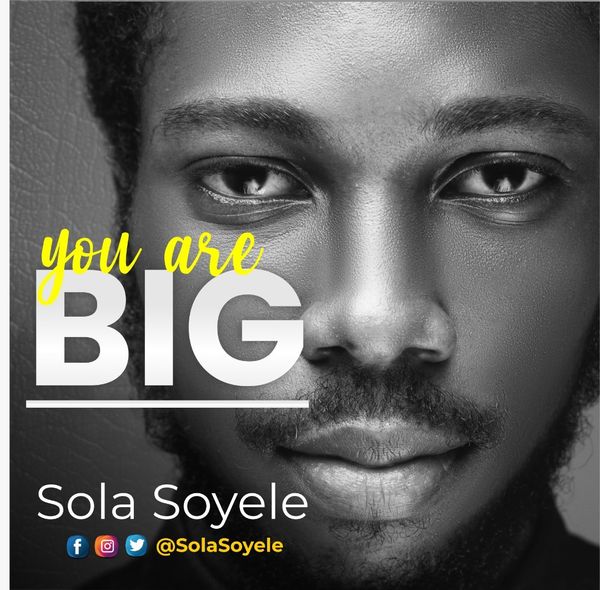 You are big – Sola Soyele